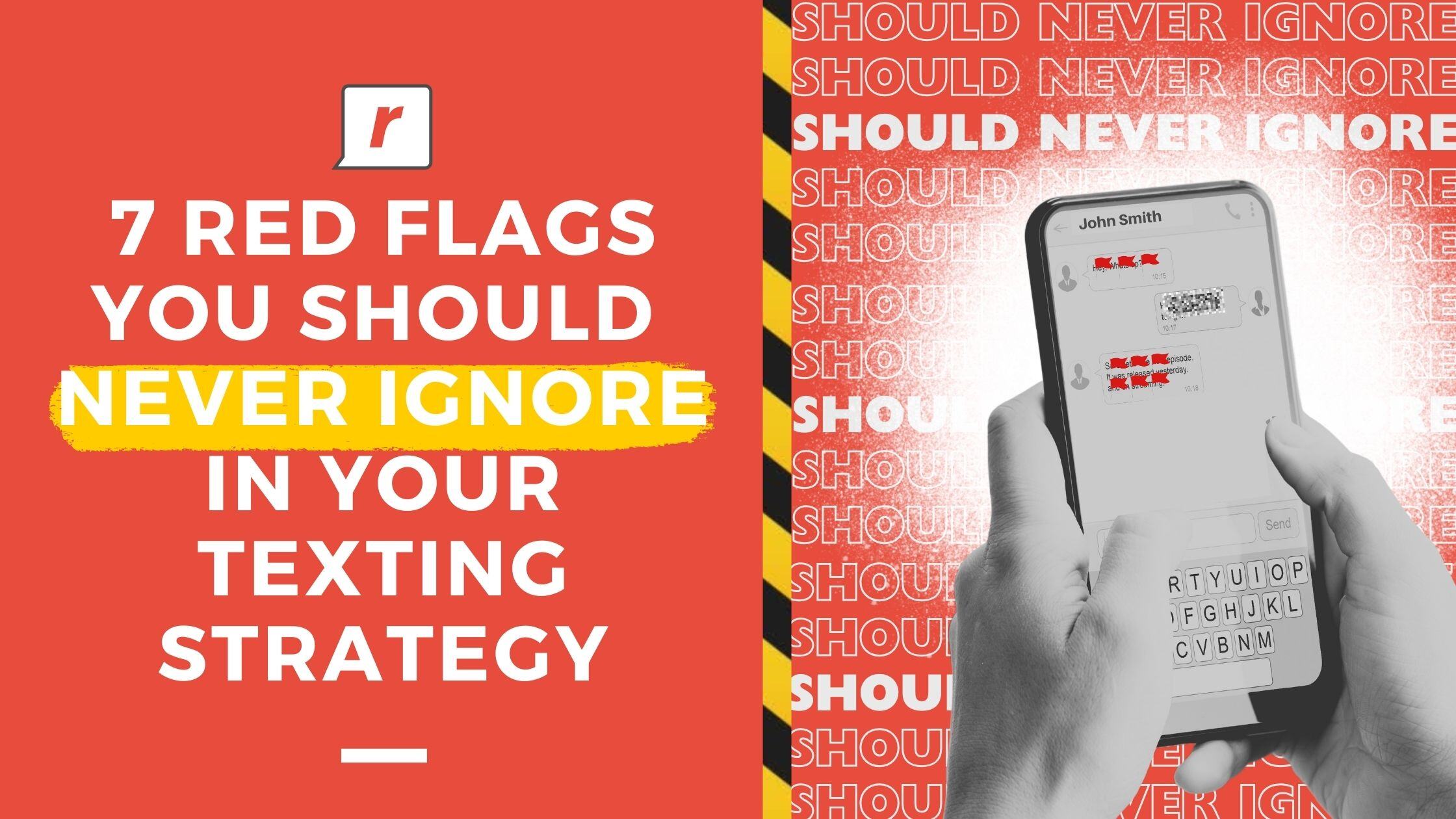 7 Red Flags You Should  Never Ignore in Your Texting Strategy