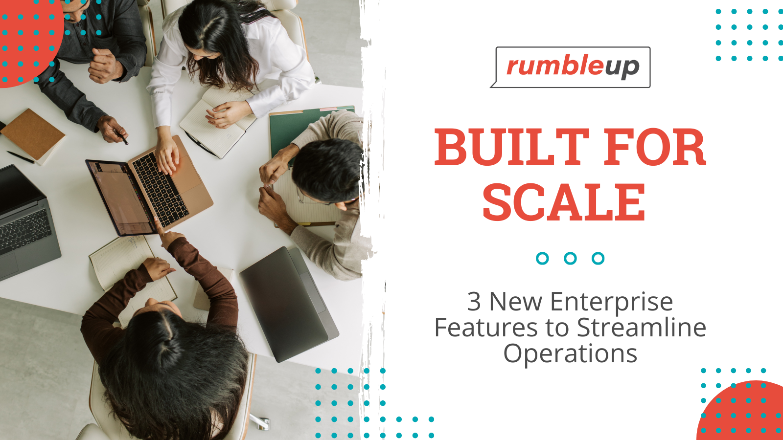 Built for Scale: 3 New Enterprise Features to Streamline Operations
