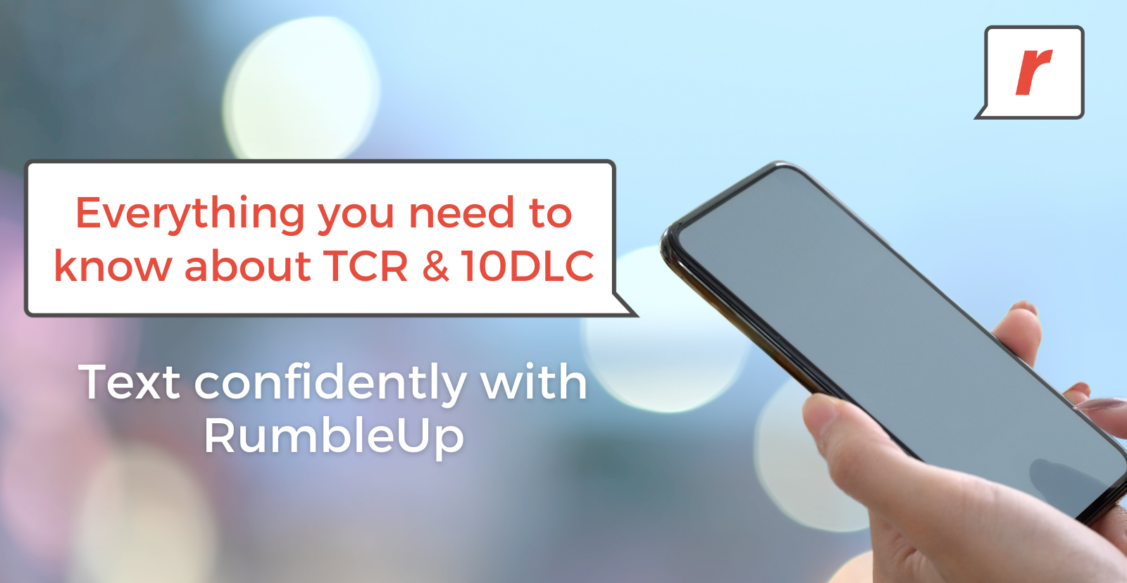 How RumbleUp is Expertly Navigating The Campaign Registry (TCR) and the 10DLC Rollout