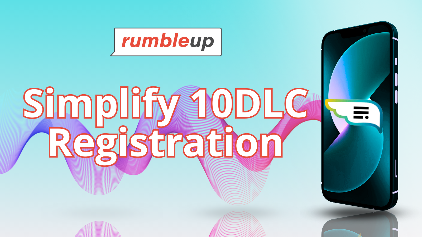 Simplify 10DLC Registration with RumbleUp